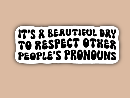 It s a Beautiful Day to Respect People s Pronouns Sticker For Sale