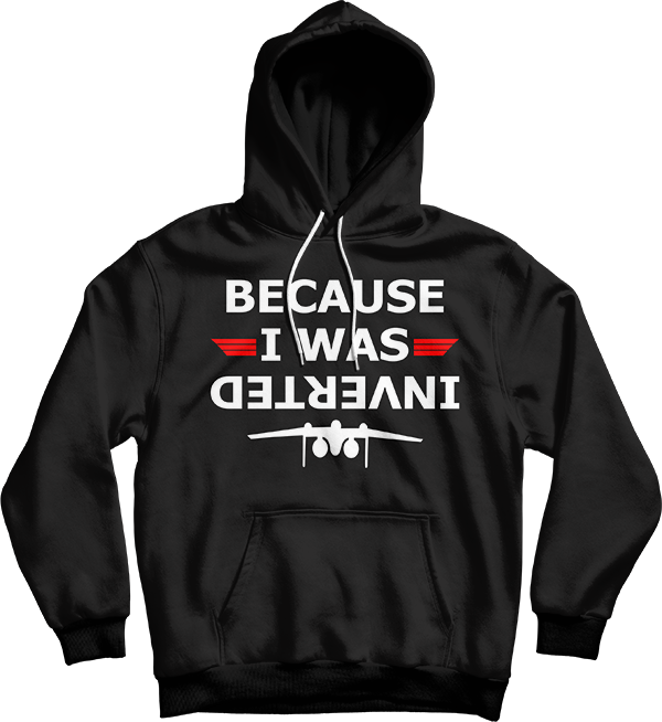 Because I Was Inverted Unisex Hooded Sweatshirt Discount