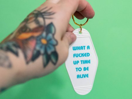 What a Fucked Up Time to Be Alive Motel Keychain For Cheap