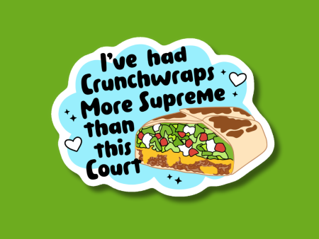 I ve Had Crunchwraps More Supreme Than This Court Sticker Fashion