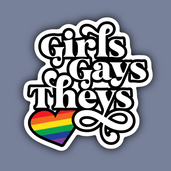 Girls, Gays, and Theys LGBTQ+ Sticker For Cheap