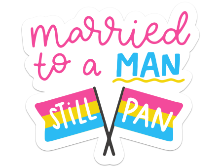 Married to a MAN, still PAN LGBTQIA+ Pride Sticker For Discount