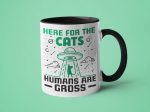 Here for the Cats Humans are Gross: 15oz black handle Hot on Sale