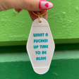 What a Fucked Up Time to Be Alive Motel Keychain For Cheap