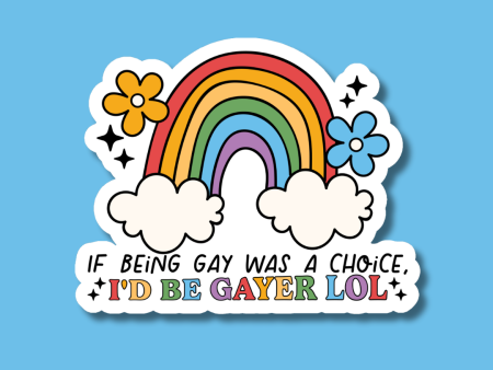 If Being Gay Was a Choice I d Be Gayer LGBTQ+ Pride Sticker Online Sale