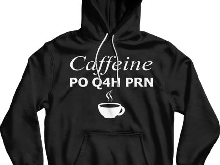 Caffeine PO Q4H PRN Pharmacist Nurse Unisex Hooded Sweatshirt Hot on Sale