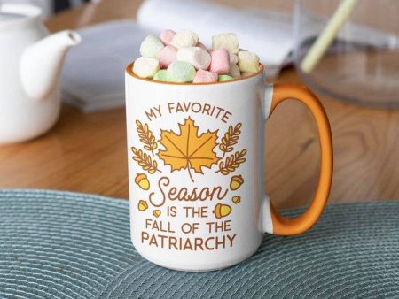 My Favorite Season is the Fall of the Patriarchy: 15oz orange handle For Cheap