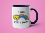 I Was Petty Today: 15oz blue handle Hot on Sale