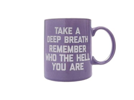 Take a Deep Breath Remember Who the Hell You Are Mug Online now